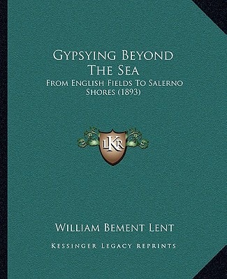 Gypsying Beyond The Sea: From English Fields To Salerno Shores (1893)