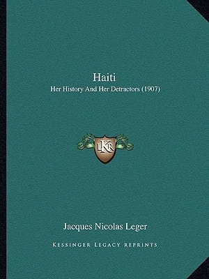 Haiti: Her History And Her Detractors (1907)