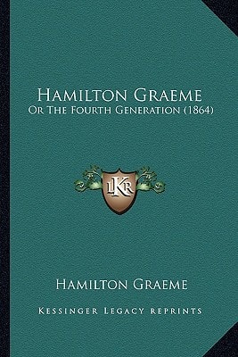 Hamilton Graeme: Or The Fourth Generation (1864)