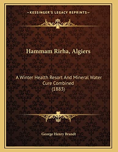 Hammam Rirha, Algiers: A Winter Health Resort And Mineral Water Cure Combined (1883)