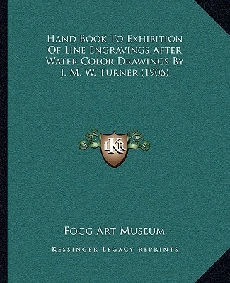 Hand Book To Exhibition Of Line Engravings After Water Color Drawings By J. M. W. Turner (1906)