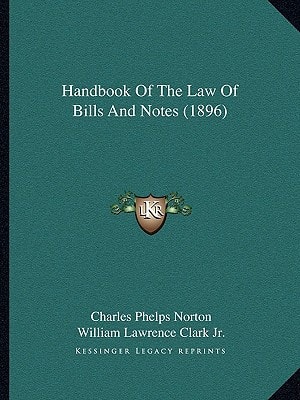 Handbook Of The Law Of Bills And Notes (1896)
