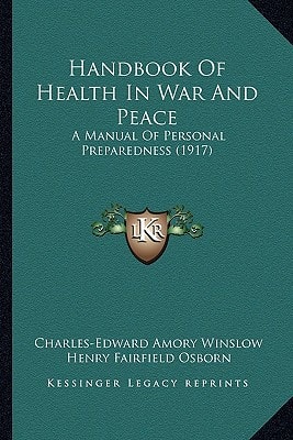 Handbook Of Health In War And Peace: A Manual Of Personal Preparedness (1917)