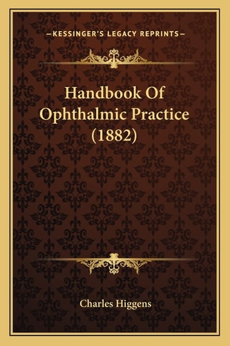 Handbook Of Ophthalmic Practice (1882)