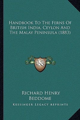 Handbook To The Ferns Of British India, Ceylon And The Malay Peninsula (1883)