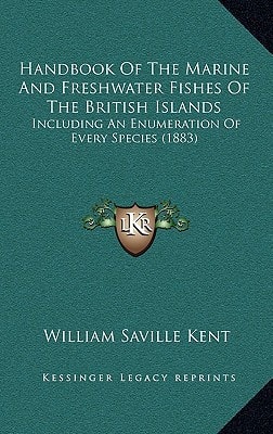 Handbook Of The Marine And Freshwater Fishes Of The British Islands: Including An Enumeration Of Every Species (1883)