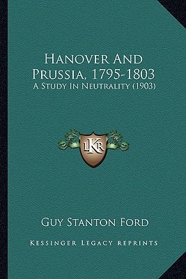 Hanover And Prussia, 1795-1803: A Study In Neutrality (1903)