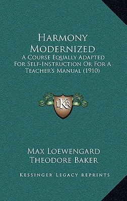 Harmony Modernized: A Course Equally Adapted For Self-Instruction Or For A Teacher's Manual (1910)