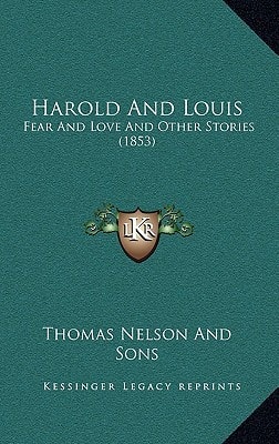 Harold And Louis: Fear And Love And Other Stories (1853)