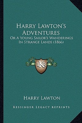 Harry Lawton's Adventures: Or A Young Sailor's Wanderings In Strange Lands (1866)