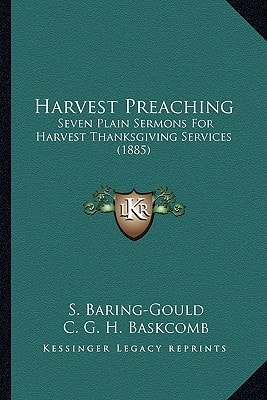 Harvest Preaching: Seven Plain Sermons For Harvest Thanksgiving Services (1885)
