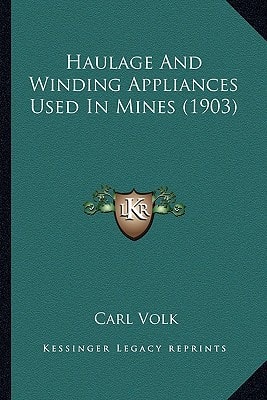 Haulage And Winding Appliances Used In Mines (1903)