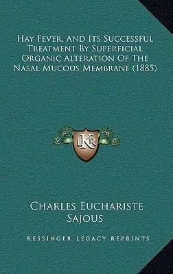 Hay Fever, And Its Successful Treatment By Superficial Organic Alteration Of The Nasal Mucous Membrane (1885)