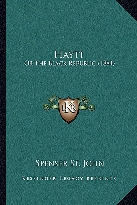 Hayti: Or The Black Republic (1884)