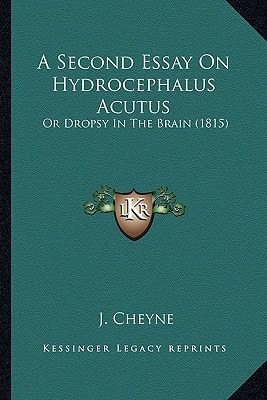 A Second Essay On Hydrocephalus Acutus: Or Dropsy In The Brain (1815)