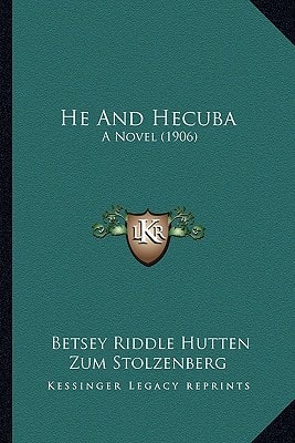 He And Hecuba: A Novel (1906)