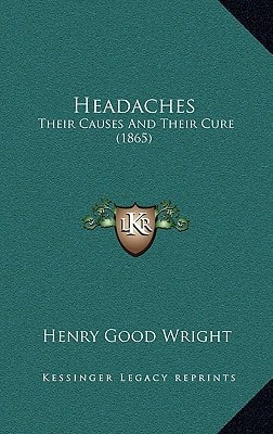 Headaches: Their Causes And Their Cure (1865)