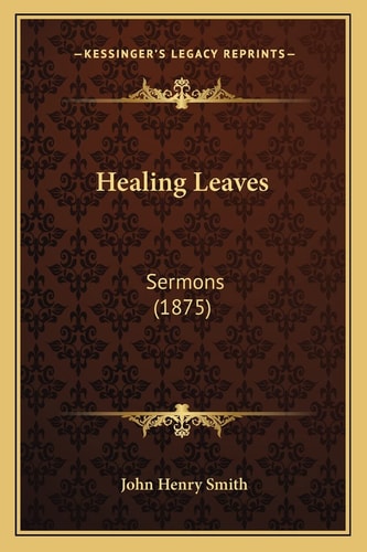 Healing Leaves: Sermons (1875)