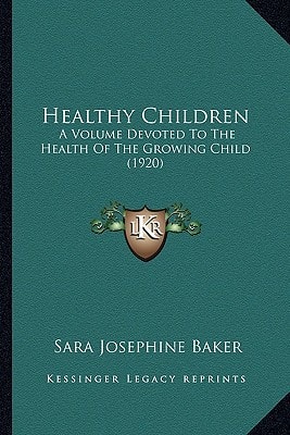 Healthy Children: A Volume Devoted To The Health Of The Growing Child (1920)