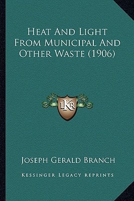 Heat And Light From Municipal And Other Waste (1906)