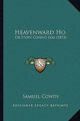 Heavenward Ho: Or Story Coxen's Log (1873)