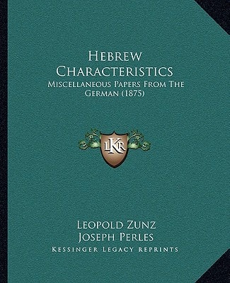 Hebrew Characteristics: Miscellaneous Papers From The German (1875)