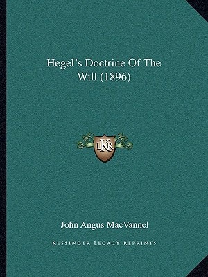 Hegel's Doctrine Of The Will (1896)