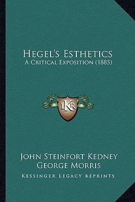 Hegel's Esthetics: A Critical Exposition (1885)