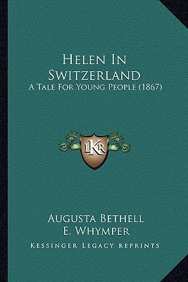 Helen In Switzerland: A Tale For Young People (1867)