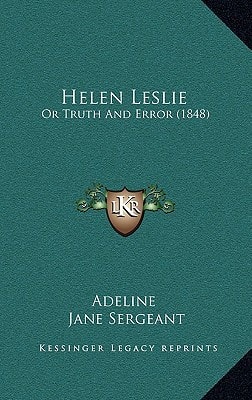 Helen Leslie: Or Truth And Error (1848)