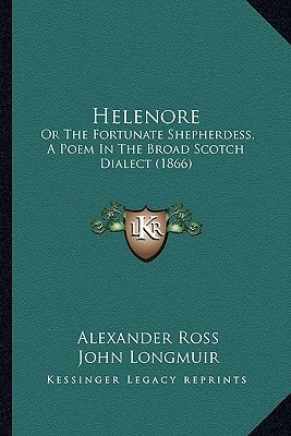Helenore: Or The Fortunate Shepherdess, A Poem In The Broad Scotch Dialect (1866)
