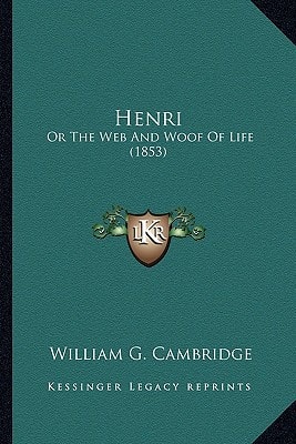 Henri: Or The Web And Woof Of Life (1853)