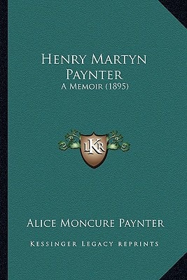 Henry Martyn Paynter: A Memoir (1895)