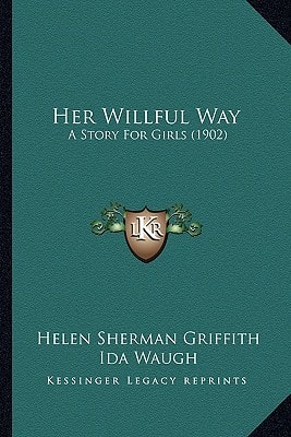 Her Willful Way: A Story For Girls (1902)