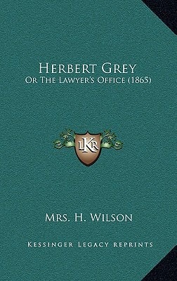 Herbert Grey: Or The Lawyer's Office (1865)