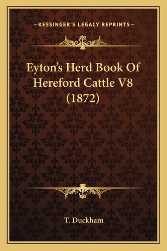 Eyton's Herd Book Of Hereford Cattle V8 (1872)
