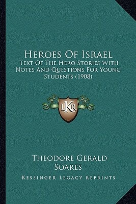 Heroes Of Israel: Text Of The Hero Stories With Notes And Questions For Young Students (1908)