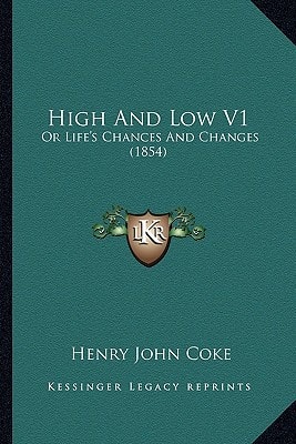 High And Low V1: Or Life's Chances And Changes (1854)