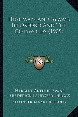 Highways And Byways In Oxford And The Cotswolds (1905)
