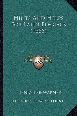 Hints And Helps For Latin Elegiacs (1885)