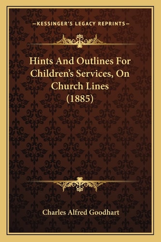 Hints And Outlines For Children's Services, On Church Lines (1885)