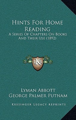 Hints For Home Reading: A Series Of Chapters On Books And Their Use (1892)