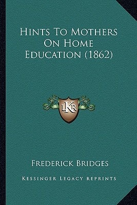 Hints To Mothers On Home Education (1862)