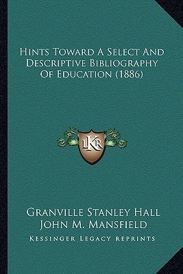 Hints Toward A Select And Descriptive Bibliography Of Education (1886)