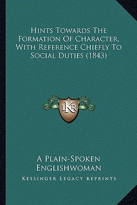 Hints Towards The Formation Of Character, With Reference Chiefly To Social Duties (1843)