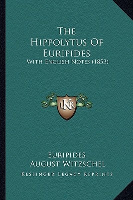 The Hippolytus Of Euripides: With English Notes (1853)