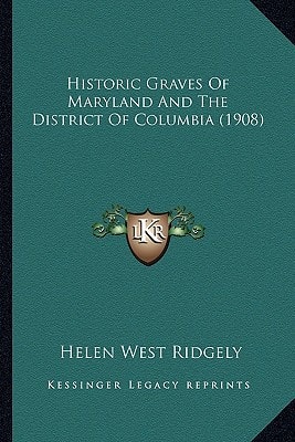 Historic Graves Of Maryland And The District Of Columbia (1908)