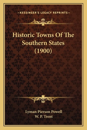 Historic Towns Of The Southern States (1900)