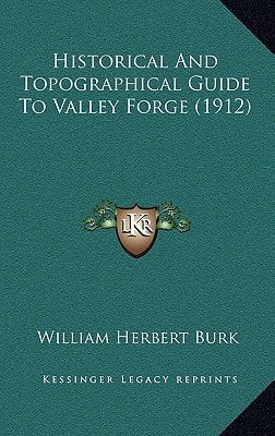 Historical And Topographical Guide To Valley Forge (1912)