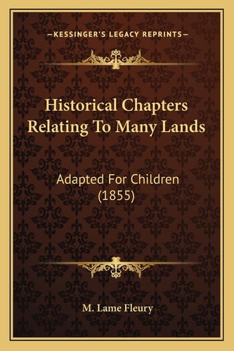 Historical Chapters Relating To Many Lands: Adapted For Children (1855)